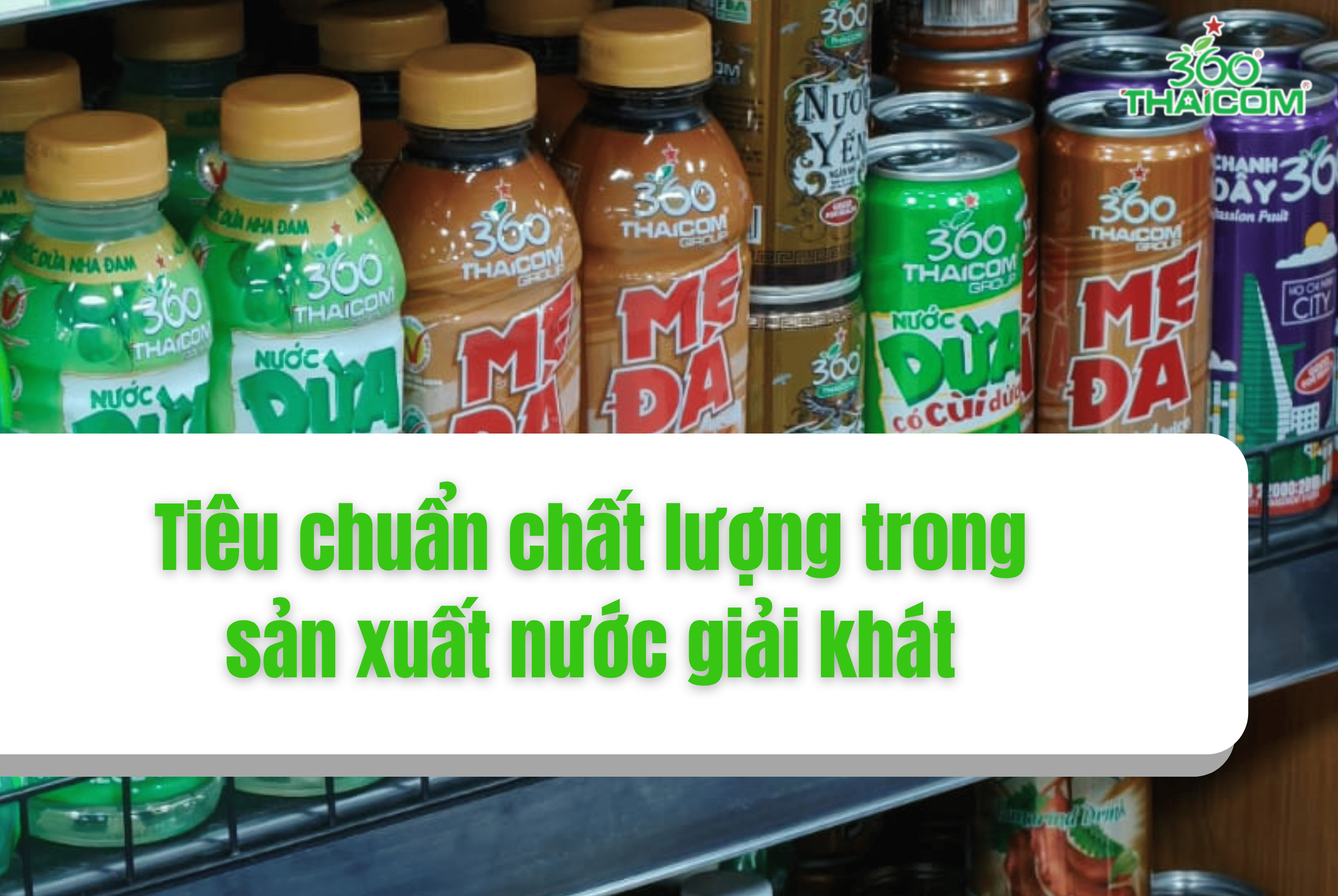 Tiêu chuẩn chất lượng – Yếu tố hàng đầu trong sản xuất nước giải khát